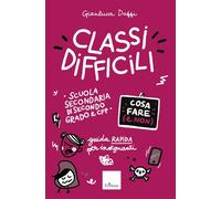 Classi difficili. Cosa fare e non. Guida rapida per insegnanti. S