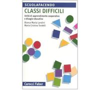 Classi difficili. Unità di apprendimento cooperativo e disagio educativo