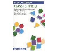 Classi difficili. Unità di apprendimento cooperativo e disagio educativo