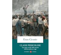 Classi pericolose. Una storia sociale della povertà dall'età moderna a oggi