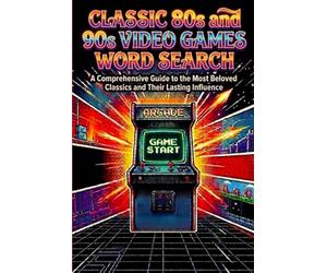 Classic 80s and 90s video games word search book: A Nostalgic Puzzle Journey Through Arcade Legends, Console Classics and Retro Gaming Favorites