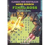 Classic 90s Nostalgia - Final Boss: 36 Easy Large Print Word Search Puzzles Celebrating 16-Bit Villains and 90s Arcade Rivals for a Hardcore Trip back ... Golden Age of Gaming for Adults and Seniors