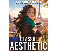 Classic Aesthetic Coloring Book: Cute Elegant Style Coloring Pages Featuring Eye-Catching Anime Girls With Beautiful Scenes For Adults Relaxation and Stress Relieving