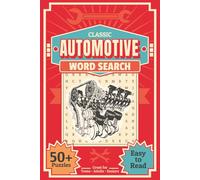 Classic Automotive Word Search: Fun Hunt Featuring Car Lingo and Terms. Easy To Read and More Than 50 Puzzles to Solve. Good For Teens, Adults, and Seniors.