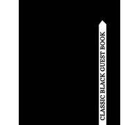 Classic Black Guest Book: A Timeless Guest Book with 100 Lined Pages, Featuring Special Sections for Visitor Details and Cherished Memories