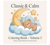 Classic & Calm Coloring Book - Volume 3: Quiet Moments & Soft Dreams for Toddlers Ages 1-3 | Simple Bedtime Coloring with Big Shapes & Thick Lines