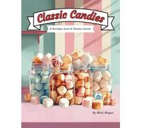 Classic Candies: A Nostalgic Look at Timeless Sweets