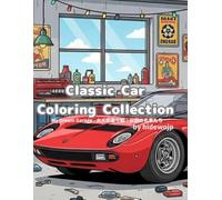 Classic Car Coloring Collection: My Dream Garage - 大人の塗り絵:秘密のガレージと名車たち