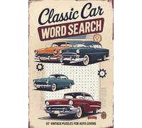 Classic Car Quest: 67 Word Search Puzzles for Auto Enthusiasts: Race Through Automotive History with 800+ Vintage Terms - Models, Tech & Racing Legends