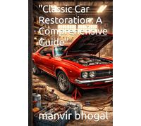 "Classic Car Restoration: A Comprehensive Guide"