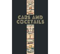 Classic Cars & Classy Cocktails: 22 Iconic Cars & Cocktails Pairings, along with their Stories, Specs and Recipes