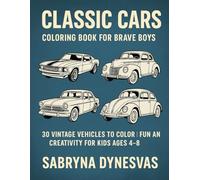 Classic Cars - Coloring Book for Brave Boys: 30 Vintage Vehicles to Color | Fun and Creativity for Kids Ages 4-8