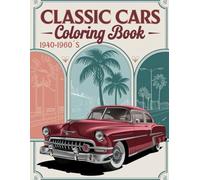 Classic Cars Coloring Book for Kids, Teens, and Adults: 50 Illustrations of Vintage Cars from the 1940s to 1960s for Relaxation and Creative Fun