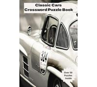 Classic Cars Crossword Puzzle Book: Crossword puzzles with Easy to Read Print about Classic Cars, Antique Cars, Racing, and More | 6x9 inches, 116 ... for Vacations, Holidays, and Free Times
