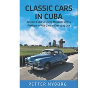 Classic Cars in Cuba: Eastern Cuba: A Living Museum with a Plethora of Old Cars in Everyday Use