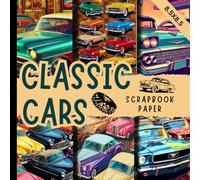 Classic cars scrapbook paper: vintage old vehicles scrapbooking paper pad perfect for cardmaking, junk journals, origami and mixed media & more crafting projects