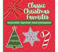 Classic Christmas Favorites Coloring Book: Stress Relieving Christmas Coloring Book for Adults and Teens, Bold and Easy Designs for Relaxation