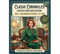 Classic Chronicles A Nostalgic Word Search Adventure Large Print: Large print 80 puzzles for adults & seniors: 800+ Uncommon Words to find.