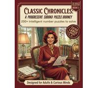 Classic Chronicles A Progressive Sudoku Puzzle Journey. Large print.: Classic Number Puzzles with 4 Graded Difficulty Levels, Large Print for Adults.