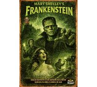 CLASSIC COLLECTION VOLUME I - MARY SHELLEY FRANKENSTEIN ou, o Prometeu Moderno