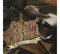 Classic Country: Golden '40s (Time Life) by Various Artists