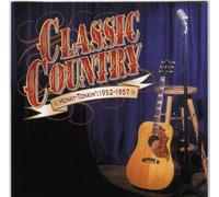 Classic Country - Honky Tonkin': 1952-1957