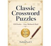 Classic Crossword Puzzles: 120 Puzzles for All Levels - Easy, Medium and Hard with Complete Solutions