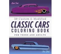 Classic Custom Cars Coloring Book for Teens and Adults: 50 hot rods, wagons, pickups and more to color, realistic catalog-style cars