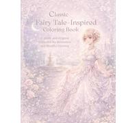 Classic Fairy Tale-Inspired Coloring Book: A Gentle and Original Collection for Relaxation and Mindful Coloring
