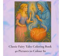 Classic Fairy Tales Coloring Book. 40 Stories to Color In!: Relaxing and Fun Coloring book Featuring Stories from The Brothers Grimm, Hans Christian ... and Fairytales. For Adults and Children