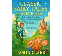 CLASSIC FAIRY TALES FOR KIDS: Jack and the Beanstalk, Three Little Pigs, and Other English Stories - with Coloring Pages