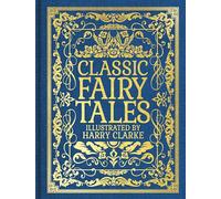 Classic Fairy Tales: Illustrated by Harry Clarke