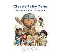 Classic Fairy Tales: Written for Children