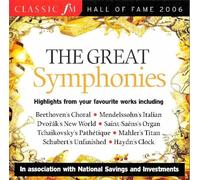 Classic fm Hall of Fame 2006 The Great Symphonies (Highlights from Your Favourite Works)