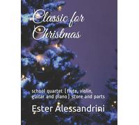 Classic for Christmas School Quartet (flute, Violin, Guitar and Piano) Score and