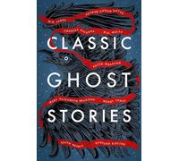 Classic Ghost Stories: Spooky Tales from Charles Dickens, H.G. Wells, M.R.