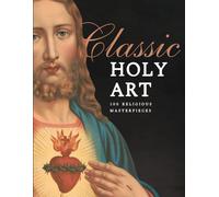 Classic Holy Art, 100 Religious Masterpieces