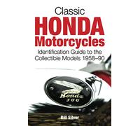 Classic Honda Motorcycles: Identification Guide to the Collectible Models 1958-90