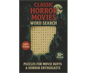 Classic Horror Movies Word Search: Uncover Dracula, Frankenstein, Psycho, Nosferatu, Creature Features, Slashers, Chillers, Suspense, Cult Classics, Haunted Houses, and More!