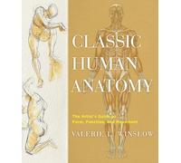 classic human anatomy the artist s guide to form function and movement