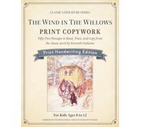Classic Literature Print Copywork: Charlotte Mason-Inspired Handwriting Practice with 52 Passages from The Wind in the Willows to Read, Trace, and Copy for Kids Ages 8-12