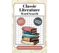 Classic Literature Word Search: A Classic Literature Themed Word Find Puzzle Book For Adults, Seniors And Teens In Large Print