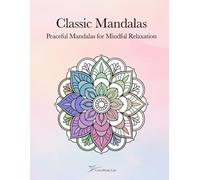 Classic Mandalas: Peaceful Mandalas for Mindful Relaxation