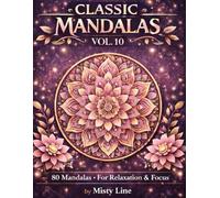Classic Mandalas, Volume 10: 80 Timeless Mandala Designs for Calm, Balance & Relaxation