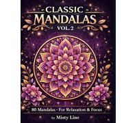 Classic Mandalas, Volume 2: 80 Timeless Mandala Designs for Calm, Balance & Relaxation