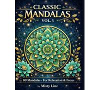 Classic Mandalas, Volume 3: 80 Timeless Mandala Designs for Calm, Balance & Relaxation