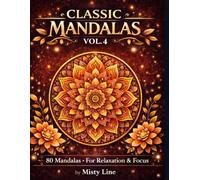 Classic Mandalas, Volume 4: 80 Timeless Mandala Designs for Calm, Balance & Relaxation