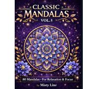 Classic Mandalas, Volume 5: 80 Timeless Mandala Designs for Calm, Balance & Relaxation