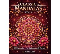 Classic Mandalas, Volume 6: 80 Timeless Mandala Designs for Calm, Balance & Relaxation