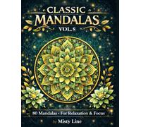 Classic Mandalas, Volume 8: 80 Timeless Mandala Designs for Calm, Balance & Relaxation